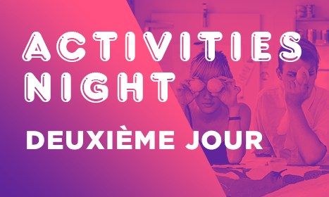 Soirée d’activités - Deuxième Jour
