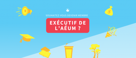 SOUHAITEZ-VOUS DEVENIR MEMBRE EXÉCUTIF DE L’AÉUM EN 2024-2025 ?
