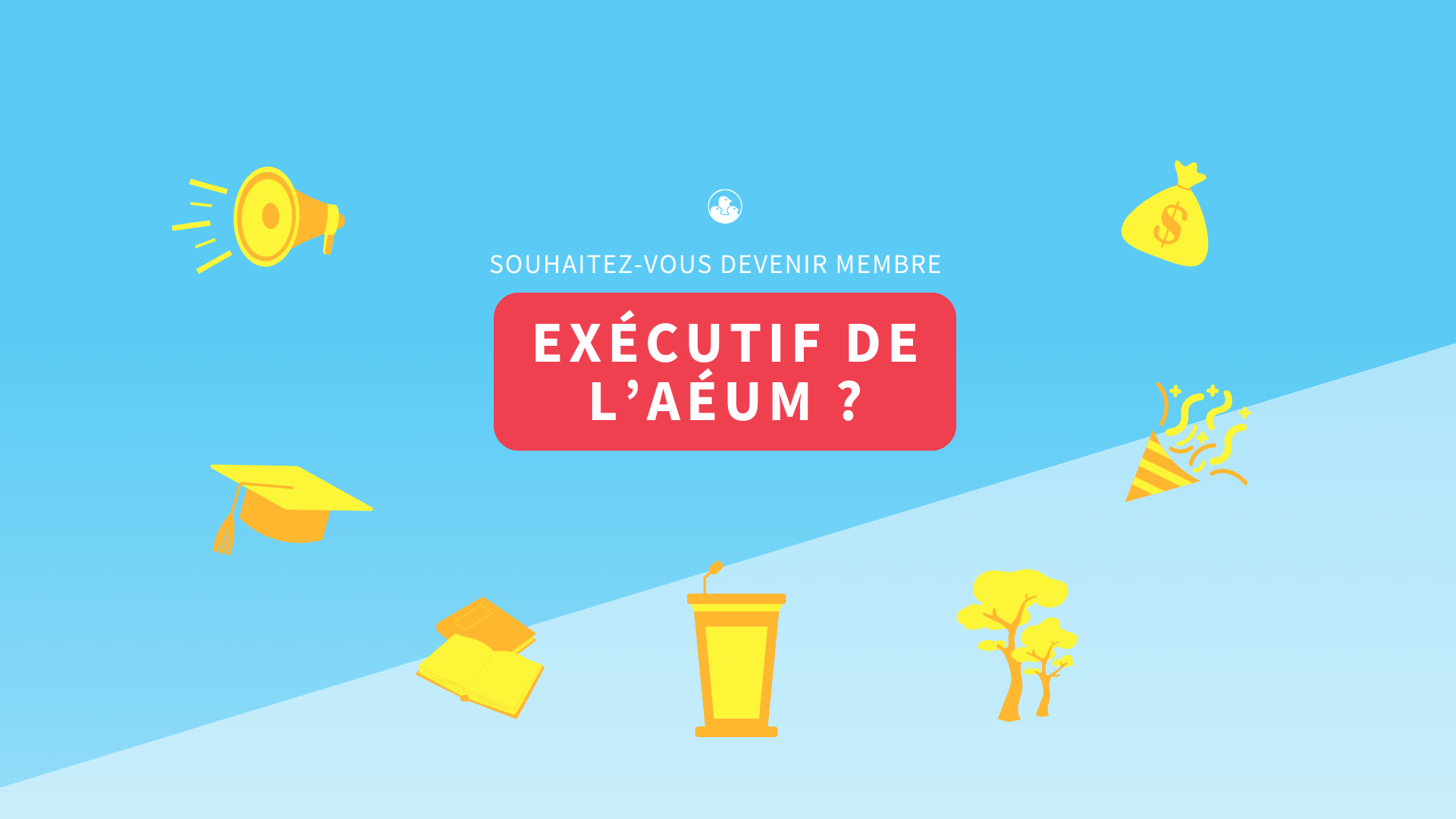 SOUHAITEZ-VOUS DEVENIR MEMBRE EXÉCUTIF DE L’AÉUM EN 2024-2025 ?